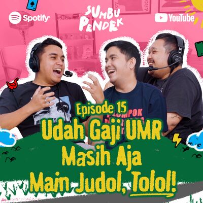 Eps 15: Udah Gaji UMR Masih Main Judol, Tolol!