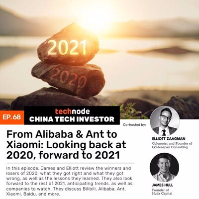 CTI 68: From Alibaba & Ant to Xiaomi: Looking back at 2020, forward to 2021