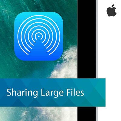 AirDrop on iOS: Sharing Large Files
