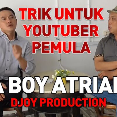Trik Sukses Youtuber Pemula Ala Boy Atrianto @djoy production