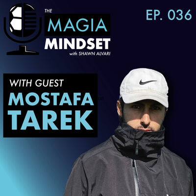 036 - Mostafa Tarek - Exposing Your Potential & Following Your Passion