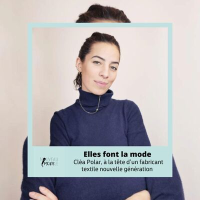 [ELLES FONT LA MODE] Cléa Polar, à la tête d'un fabricant textile nouvelle génération