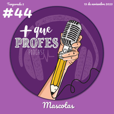 Más que profes #44 - Mascotas