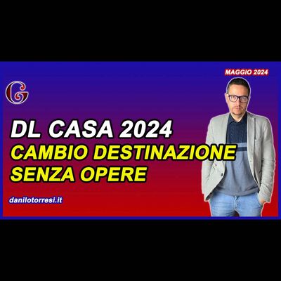 MUTAMENTO DESTINAZIONE SENZA OPERE nel DL “SALVA” CASA 2024