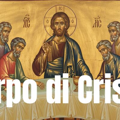 Corpo di Cristo VANGELO DI DOMENICA
