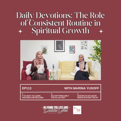 EP113: Daily Devotions: The Role of Consistent Routine in Spiritual Growth (with Marina Yusoff)