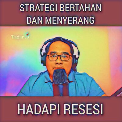 77. Strategi Bertahan dan Menyerang Hadapi Resesi Ekonomi