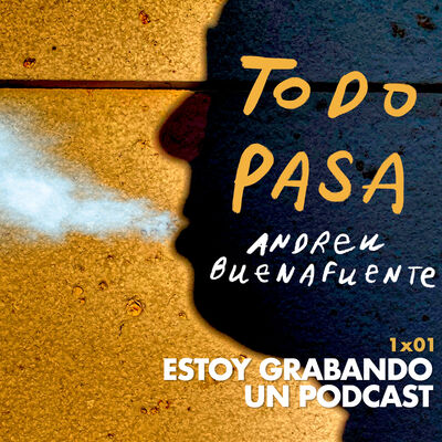 1x01: Estoy grabando un podcast
