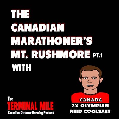 Who Make's The Canadian Marathoner's Mt. Rushmore? Pt.1 Ft. Reid Coolsaet