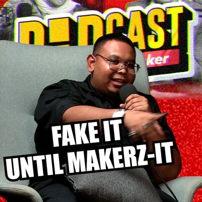 FAKE IT UNTIL YOU MAKERZ-IT w/ Boswan - PodcasThinker S6 Ep21