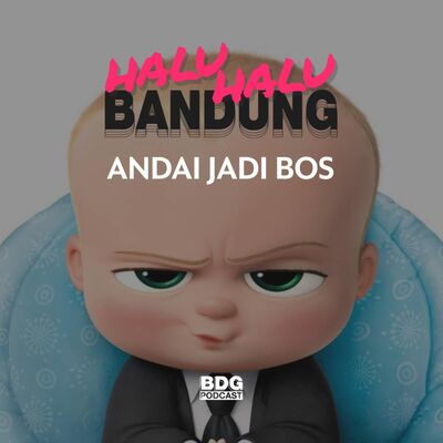 [HALU-HALU BANDUNG] ANDAI JADI BOS