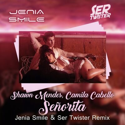 Shawn Mendes, Camila Cabello - Señorita (Jenia Smile & Ser Twister Remix)