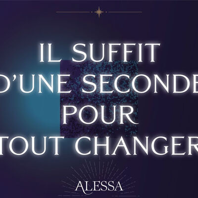 Il suffit d'une seconde pour tout changer