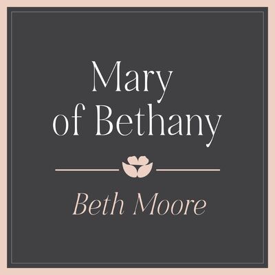 Mary of Bethany Part 4