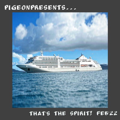 Episode 67: PigeonPresents...That's the Spirit! February 2022