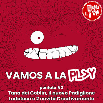 Vamos a la Play #3 : la Tana dei Goblin ci presenta il "Padiglione Ludoteca" e Creativamente sfodera 2 piccole novità in ambito giochi da tavolo per famiglie