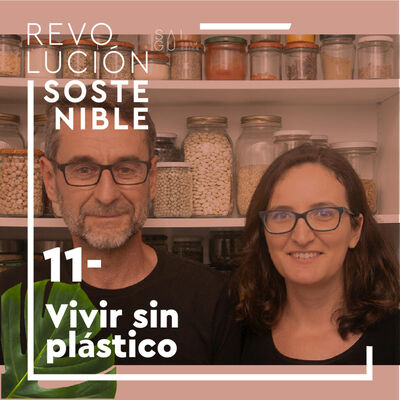 #11 Vivir sin plástico - Así es nuestra vida sin plástico (y todos los beneficios que tiene)