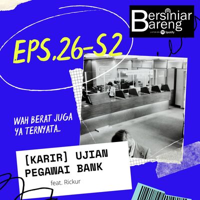 EPS.26-S2 [KARIR] UJIAN PEGAWAI BANK FEAT.RICKUR