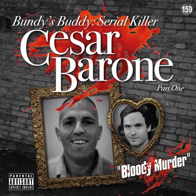 159. Bundy’s Buddy: Serial killer Cesar Barone - Part One