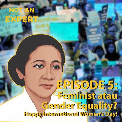 Not An Expert Episode 5 - Feminist atau Gender Inequality?