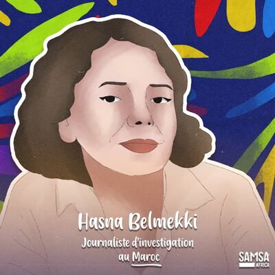 Hasna Belmekki : enquêter malgré la peur et les interdits au Maroc