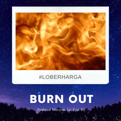 Eps. 35 - Burn out