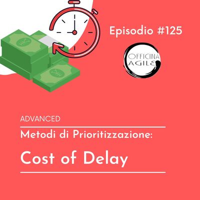 Metodi di Prioritizzazione: Cost of Delay