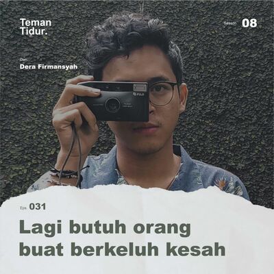 S8E31: Lagi butuh orang buat berkeluh kesah