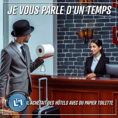 IL ACHETAIT DES HÔTELS AVEC DU PAPIER TOILETTE