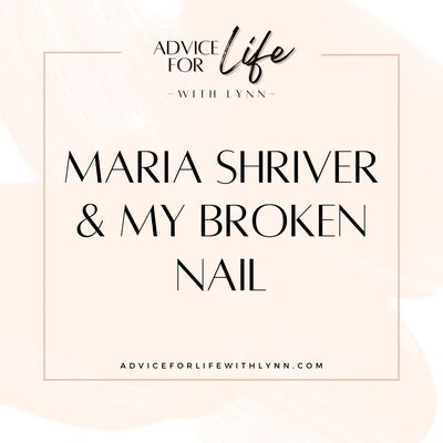 Maria Shriver & My Broken Nail
