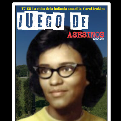 T7 E8 La chica de la bufanda amarilla: Carol Jenkins - Episodio exclusivo para mecenas