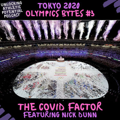 Tokyo 2020 Olympics Bitesize #3 | The Covid Factor Featuring Nick Dunn