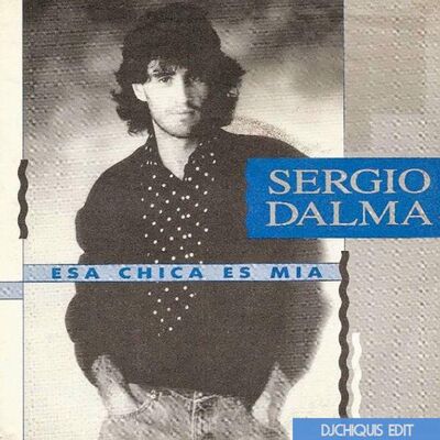 Sergio Dalma-Esa Chica es mia (Dj Chiquis Edit)