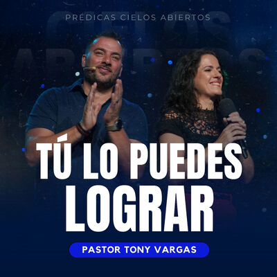 Tú Lo Puedes Lograr - Pastor Tony Vargas
