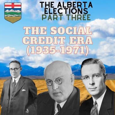 The Alberta Elections [Part Three]: The Social Credit Years