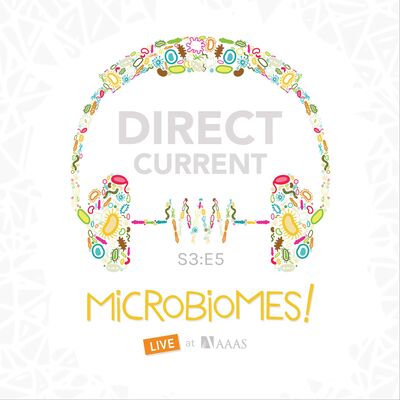 S3 E5: Microbiomes! Live at AAAS