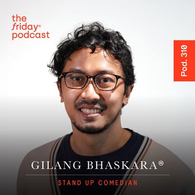 Pod. 310 Gilang Bhaskara TALKS ABOUT PROCRASTINATING HIS WAY TO SUCCESS