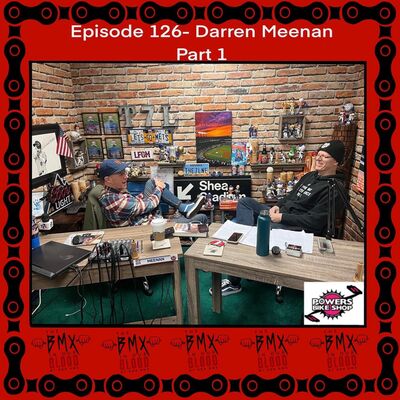 Episode 126 - Darren Meenan Part 1