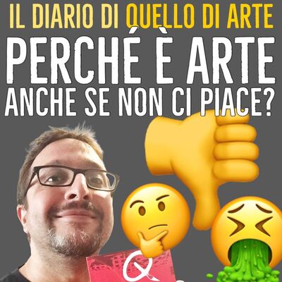 Diario 44 - Perché è arte anche se non la capiamo?