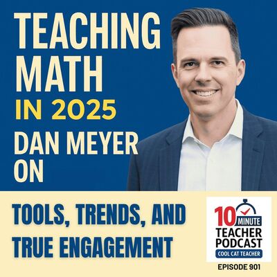 Teaching Math in 2025: Dan Meyer on Tools, Trends, and True Engagement