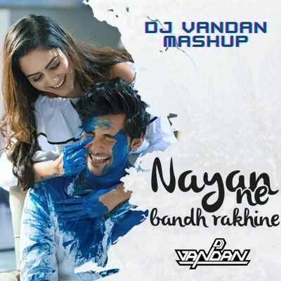 NayanNeBandh (DJ Vandan Mashup)