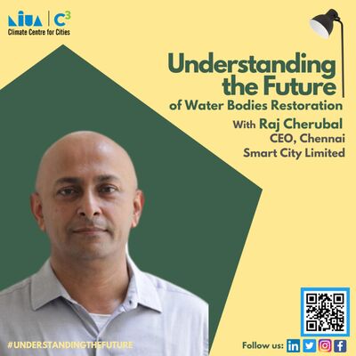 Water Bodies Restoration with Raj Cherubal | Understanding the Future | Podcast
