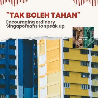 "Tak Boleh Tahan": Encouraging ordinary Singaporeans to speak up