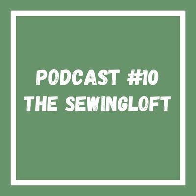 Podcast #10 The Sewingloft
