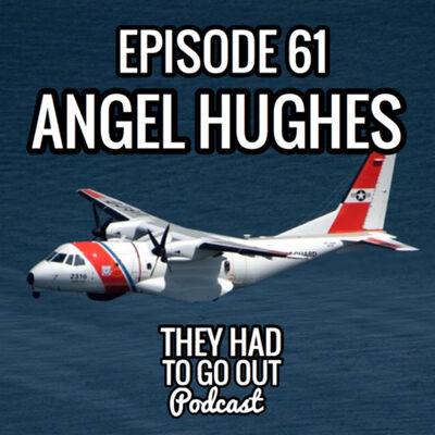 Episode 61: Angel Hughes - LT - Pilot - Aircraft Commander - HC-144 Casa Ocean Sentry