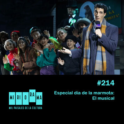Miriorama #214 - Especial día de la marmota: el musical