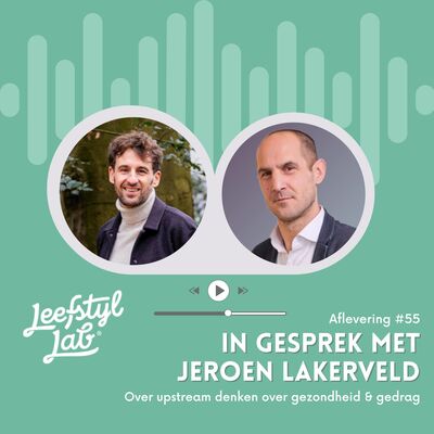 #56 Upstream denken over gezondheidsgedrag (met dr. Jeroen Lakerveld)