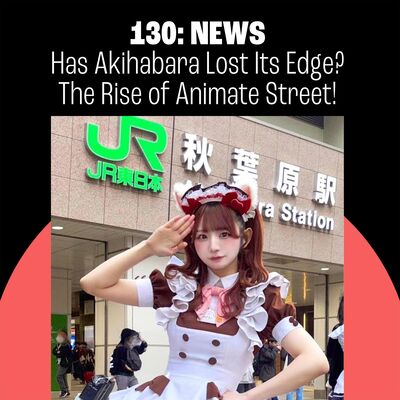 130: Has Akihabara Lost Its Edge?