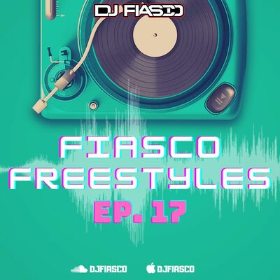 FIASCO FREESTYLES EPISODE 17