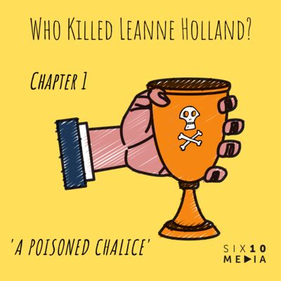 Introducing - Who Killed Leanne Holland? Chapter 1 'A Poisoned Chalice'